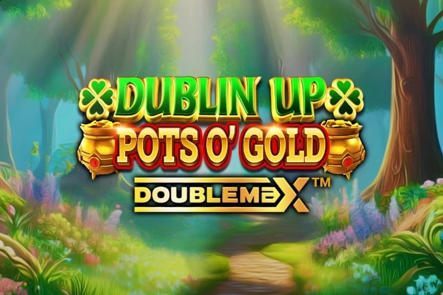 Dublin Up Pots O'Gold